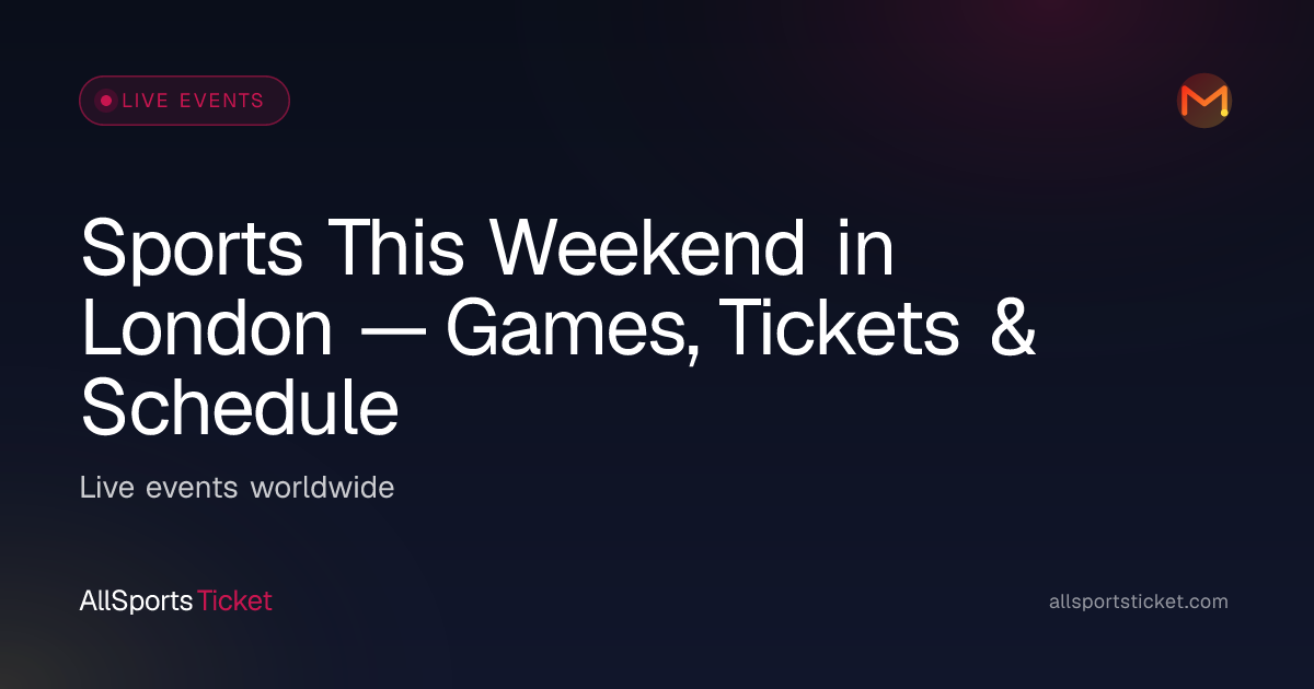 Sports This Weekend in London — Games, Tickets… | All Sports Ticket