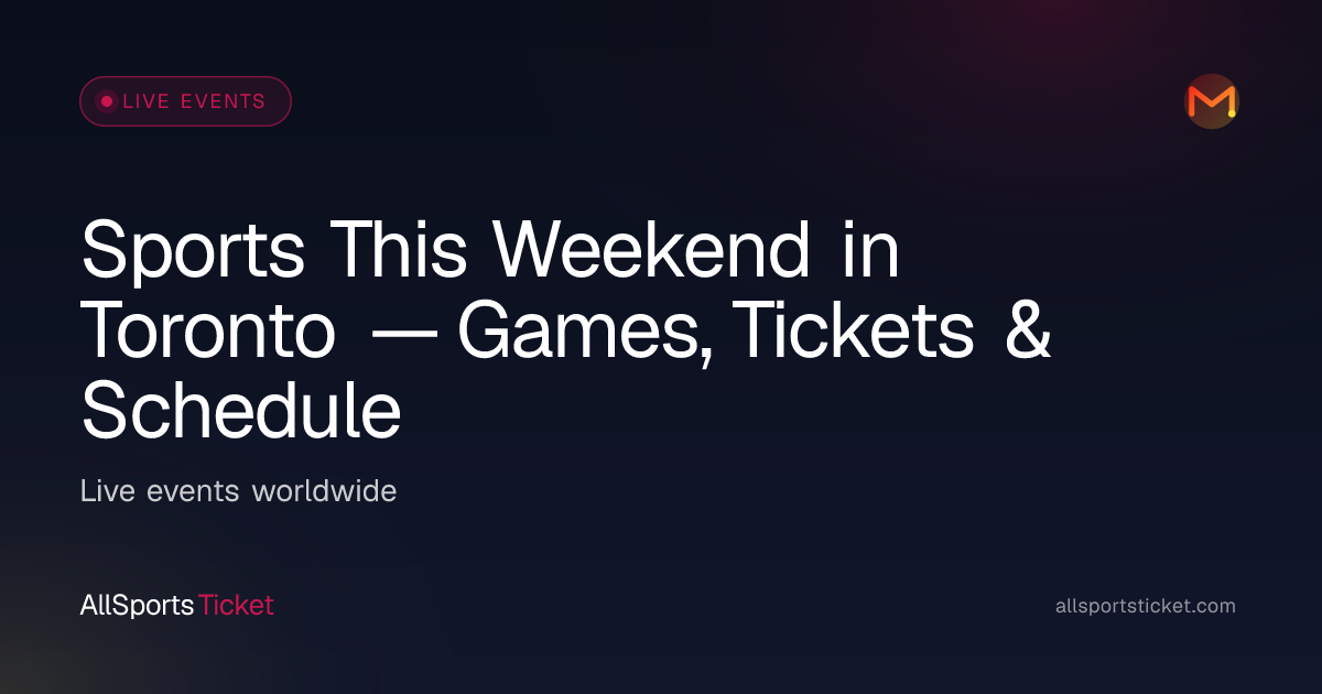 Sports This Weekend in Toronto — Games, Tickets… | All Sports Ticket