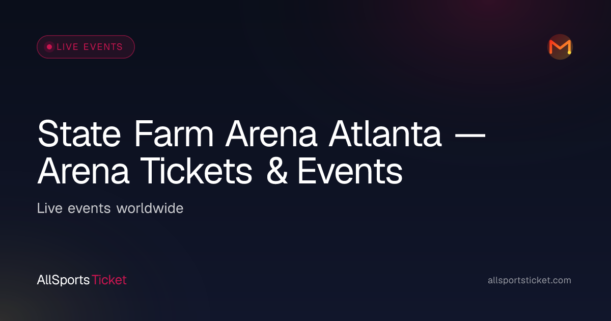 State Farm Arena Atlanta — Arena Tickets & Events | All Sports Ticket